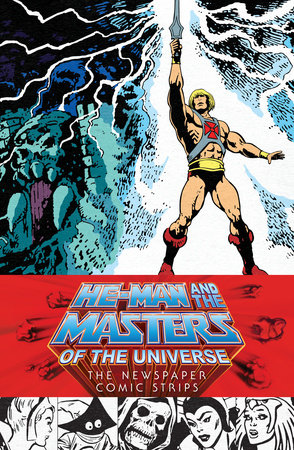 He-Man and the Masters of the Universe: The Newspaper Comic Strips by James Shull, Chris Weber and Karen Wilson