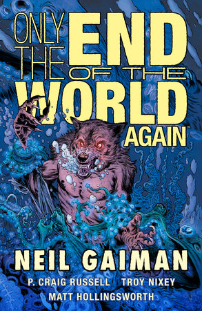 Only the End of the World Again by Neil Gaiman and P. Craig Russel