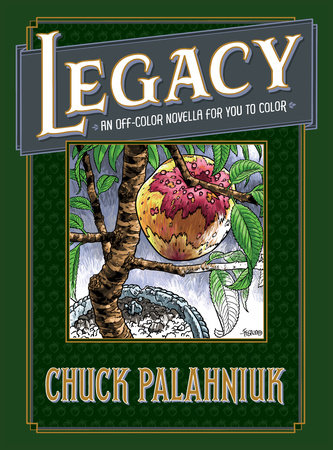 Legacy: An Off-Color Novella for You to Color by Chuck Palahniuk