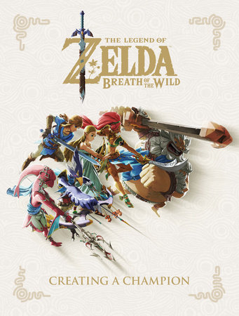 The Legend of Zelda: Breath of the Wild--Creating a Champion by 