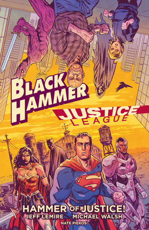 Black Hammer/Justice League: Hammer of Justice! by Jeff Lemire