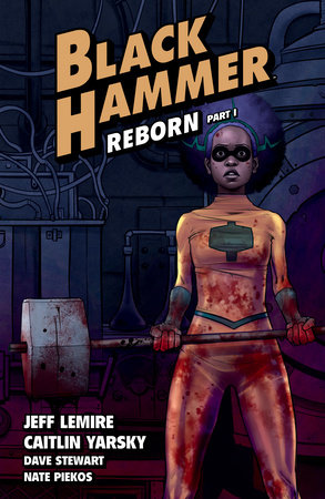 Black Hammer Volume 5: Reborn Part One by Jeff Lemire