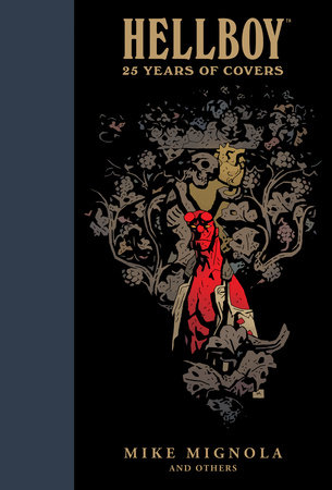 Hellboy: 25 Years of Covers by Mike Mignola