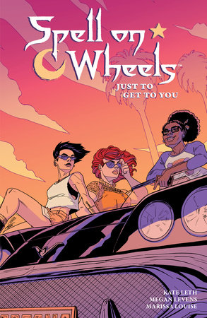 Spell on Wheels Volume 2: Just to Get to You by Kate Leth