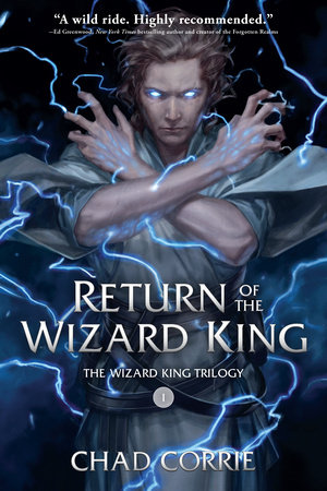 Return of the Wizard King: The Wizard King Trilogy   Book One by Chad Corrie