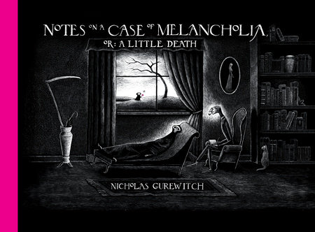Notes on a Case of Melancholia, or: A Little Death by Nicholas Gurewitch