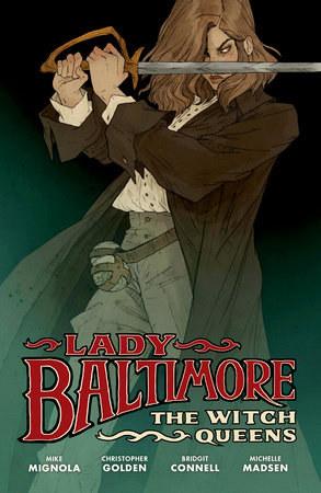 Lady Baltimore: The Witch Queens by Mike Mignola and Christopher Golden