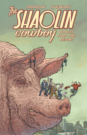 Shaolin Cowboy: Who'll Stop the Reign? by Geof Darrow