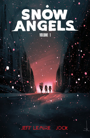 Snow Angels Volume 1 by Jeff Lemire