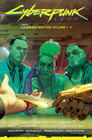 Cyberpunk 2077 Library Edition Volume 1 by Bartosz Sztybor and Cullen Bunn
