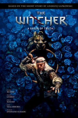 Andrzej Sapkowski's The Witcher: A Grain of Truth by Jacek Rembis