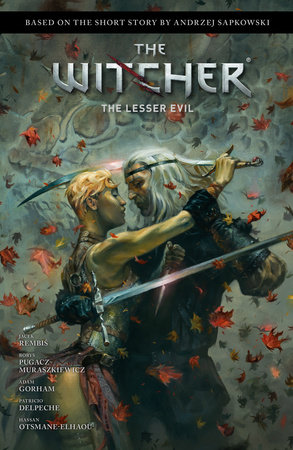 Andrzej Sapkowski's The Witcher: The Lesser Evil by Andrzej Sapkowski and Jacek Rembis