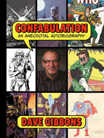 Confabulation: An Anecdotal Autobiography by Dave Gibbons by Dave Gibbons