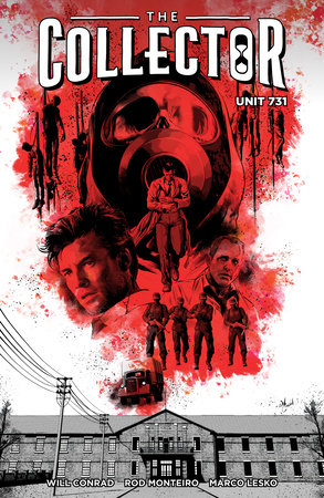 The Collector: Unit 731 by Rod Monteiro and Will Conrad