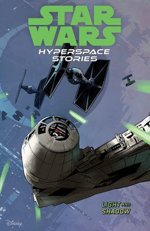 Star Wars: Hyperspace Stories Volume 3--Light and Shadow by Amanda Deibert, Michael Moreci and Cecil Castellucci