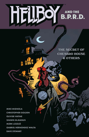 Hellboy and the B.P.R.D.: The Secret of Chesbro House & Others by Mike Mignola and Christopher Golden