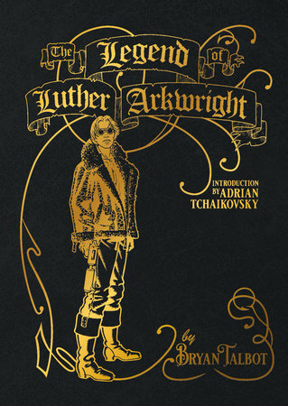 The Legend of Luther Arkwright by Bryan Talbot