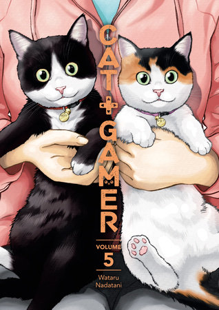 Cat + Gamer Volume 5 by Story and art by Wataru Nadatani. Translated by Zack Davisson. Letters by Susie Lee and Studio Cutie.