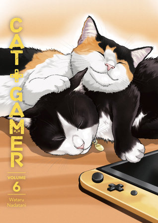 Cat + Gamer Volume 6 by Story and art by Wataru Nadatani. Translated by Zack Davisson. Letters by Susie Lee and Studio Cutie.