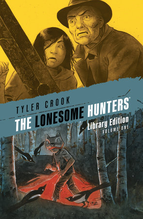 The Lonesome Hunters Library Edition by Written and illustrated by Tyler Crook