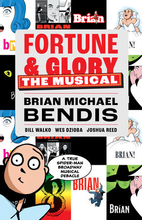 Fortune and Glory: The Musical by Written by Brian Michael Bendis; Illustrated by Bill Walko and Wes Dzioba