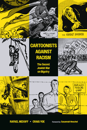 Cartoonists Against Racism: The Secret Jewish War on Bigotry by Rafael Medoff and Craig Yoe
