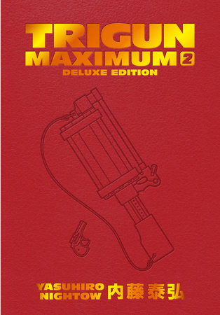 Trigun Maximum Deluxe Edition Volume 2 by Created, written, and illustrated by Yasuhiro Nightow; lettered by Studio Cutie; translated by Justin Burns