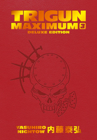 Trigun Maximum Deluxe Edition Volume 3 by Created, written, and illustrated by Yasuhiro Nightow; lettered by Studio Cutie; translated by Justin Burns