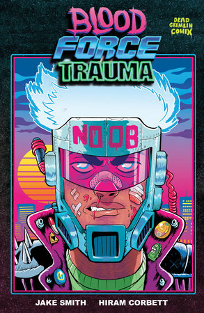 Blood Force Trauma by Jake Smith and Hiram Corbett