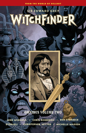 Witchfinder Omnibus Volume 2 by Written by Mike Mignola and Chris Roberson with art by Ben Stenbeck, D'Israeli, Christopher Mitten; colors by Michelle Madsen and Dave Stewart.