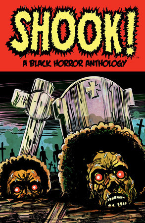 Shook! A Black Horror Anthology by Bradley Golden, Marcus Roberts and John Jennings