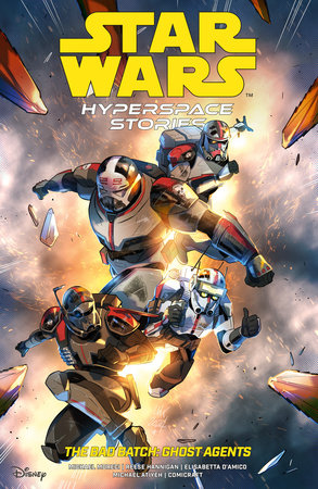 Star Wars: Hyperspace Stories: The Bad Batch--Ghost Agents by Michael Moreci