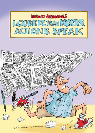 Louder Than Words, Actions Speak by Sergio Aragonés