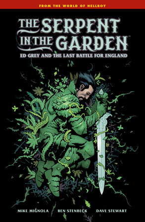 The Serpent in the Garden: Ed Grey and the Last Battle for England by Mike Mignola