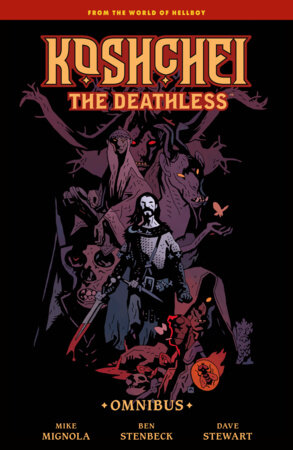 Koshchei the Deathless Omnibus by Mike Mignola