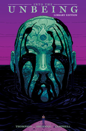 Into the Unbeing Library Edition by Zac Thompson