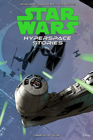 Star Wars: Hyperspace Stories Library Edition Volume 1 by Michael Moreci, Cecil Castellucci and Amanda Deibert