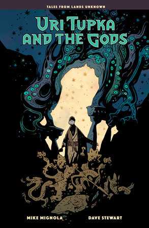 Uri Tupka and the Gods: Another Story from Lands Unknown by Mike Mignola