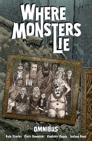 Where Monsters Lie Omnibus by Kyle Starks