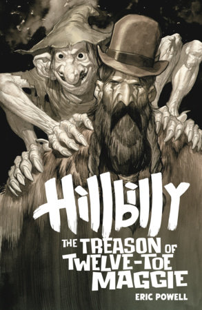 Hillbilly: The Treason of Twelve-Toe Maggie by Eric Powell