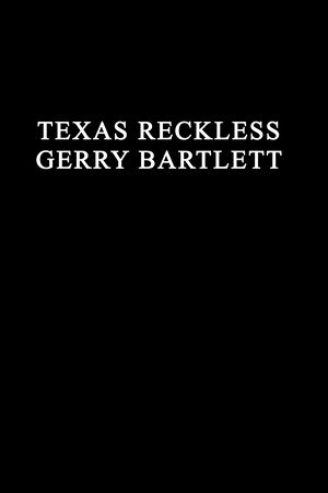 Texas Reckless by Gerry Bartlett