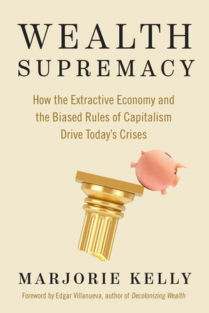 Wealth Supremacy by Marjorie Kelly