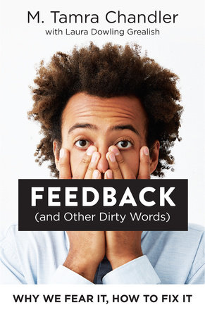 Feedback (and Other Dirty Words) by M. Tamra Chandler and Laura Dowling Grealish
