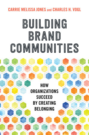 Building Brand Communities by Carrie Melissa Jones and Charles Vogl