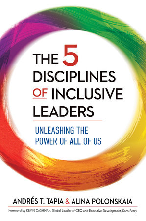 The 5 Disciplines of Inclusive Leaders by Andrés T. Tapia and Alina Polonskaia