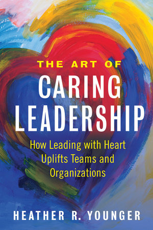 The Art of Caring Leadership by Heather R. Younger