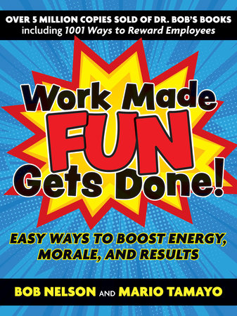Work Made Fun Gets Done! by Bob Nelson and Mario Tamayo