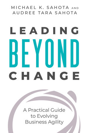 Leading Beyond Change by Michael K. Sahota and Audree Tara Sahota