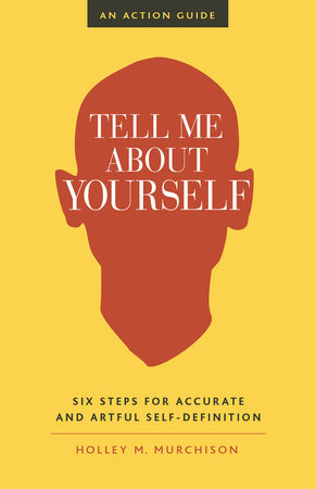 Tell Me About Yourself by Holley M. Murchison
