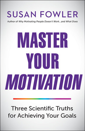 Master Your Motivation by Susan Fowler